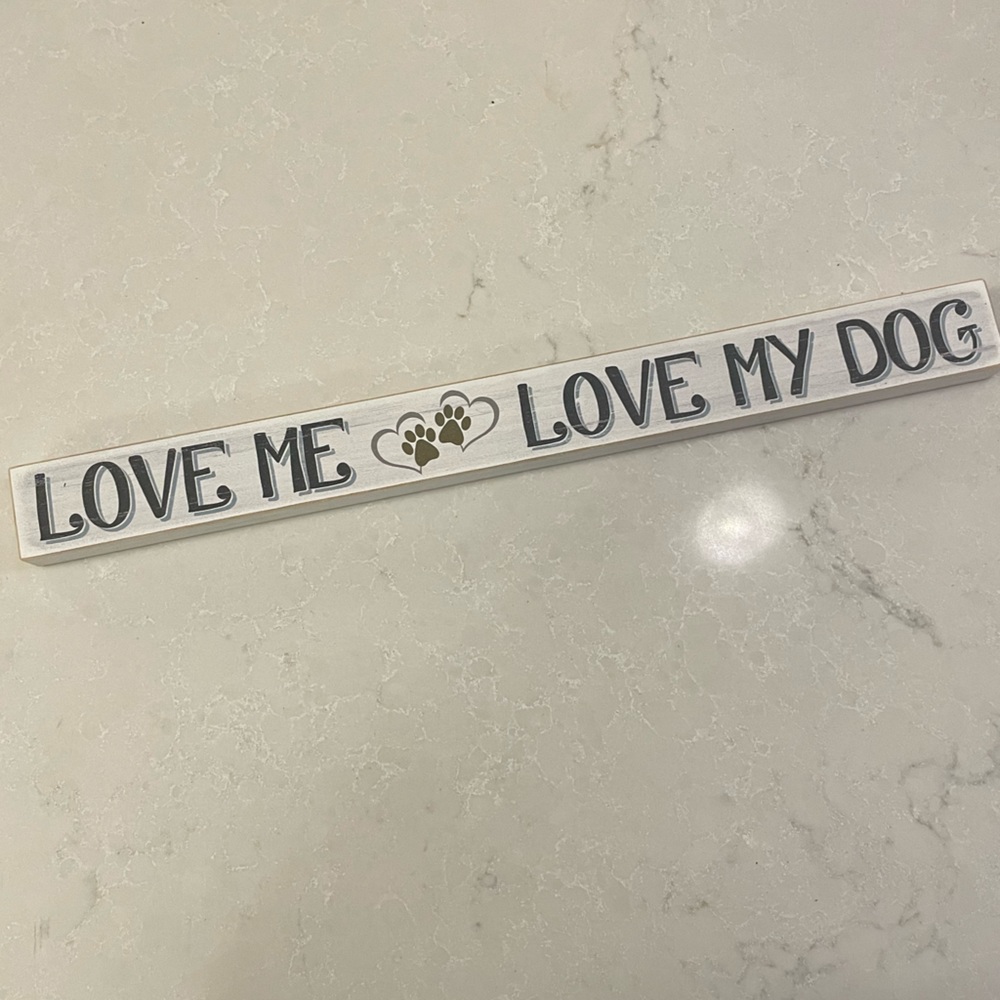 Love Me Love My Dog Sign